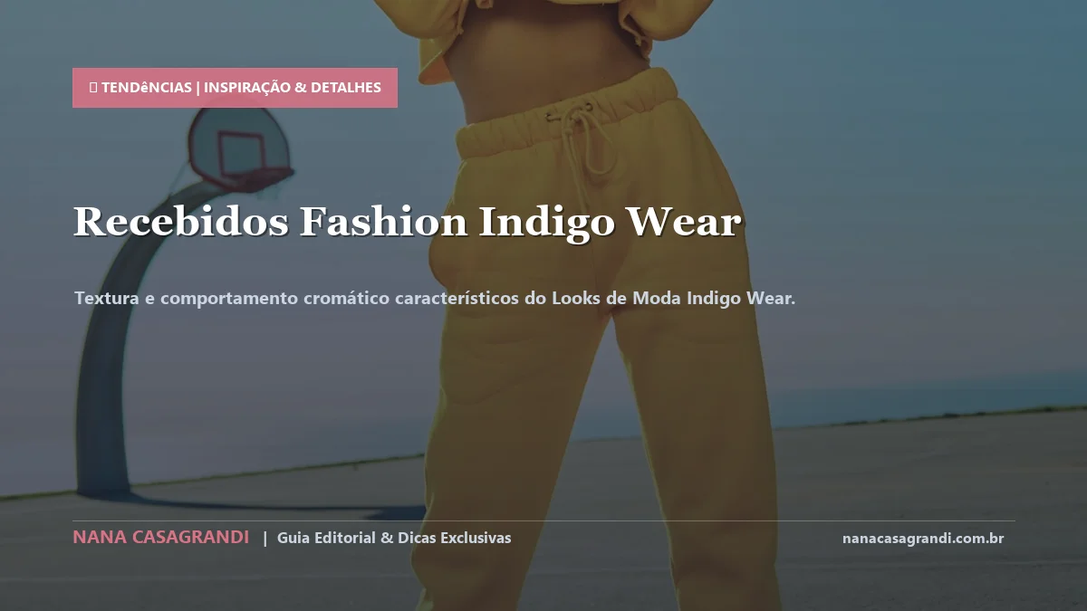 Detalhes de textura e aplicação do Looks de Moda Indigo Wear