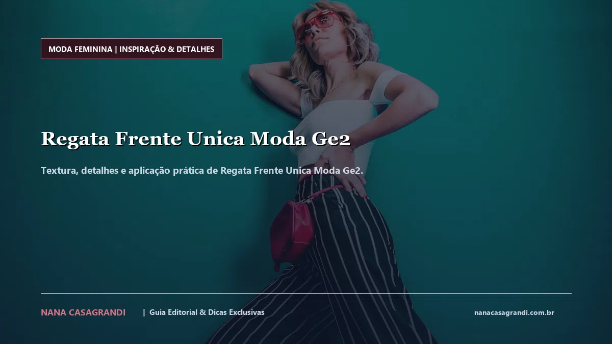 Detalhes de textura e aplicação do Regata Frente Unica Moda Ge2