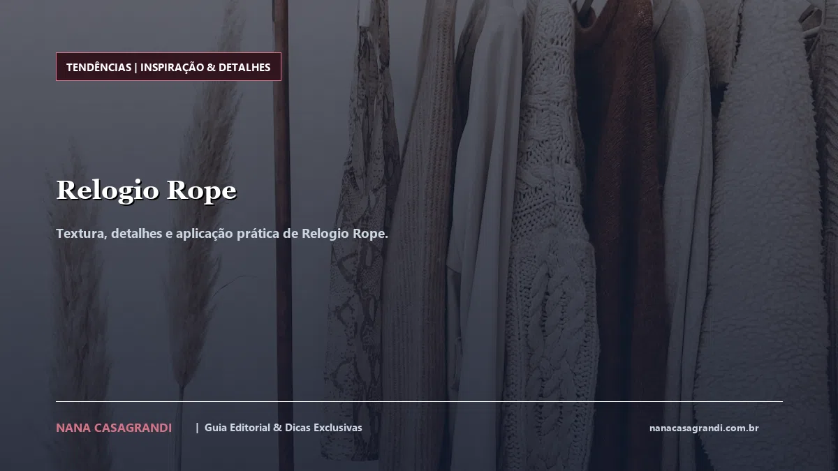 Detalhes de textura e aplicação do Relogio Rope