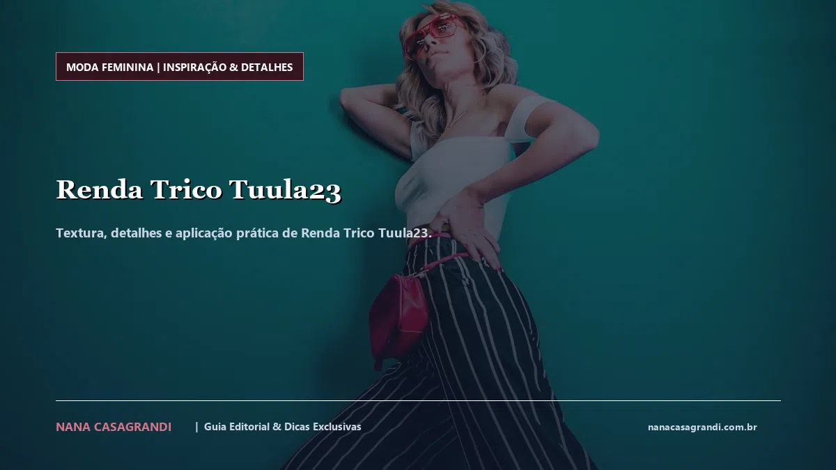 Detalhes de textura e aplicação do Renda Trico Tuula23