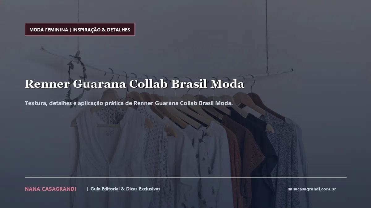 Detalhes de textura e aplicação do Renner Guarana Collab Brasil Moda