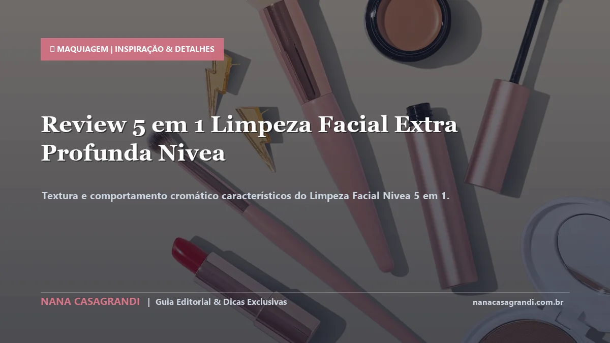 Detalhes de textura e aplicação do Limpeza Facial Nivea 5 em 1