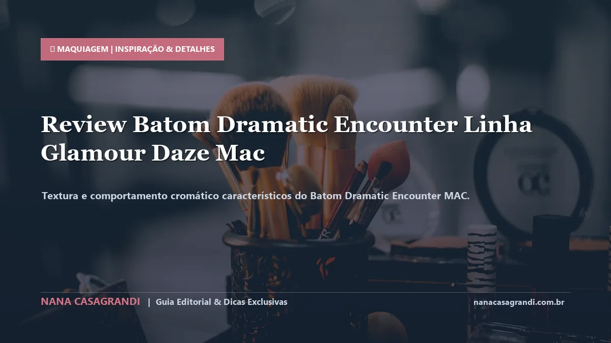 Detalhes de textura e aplicação do Batom Dramatic Encounter MAC