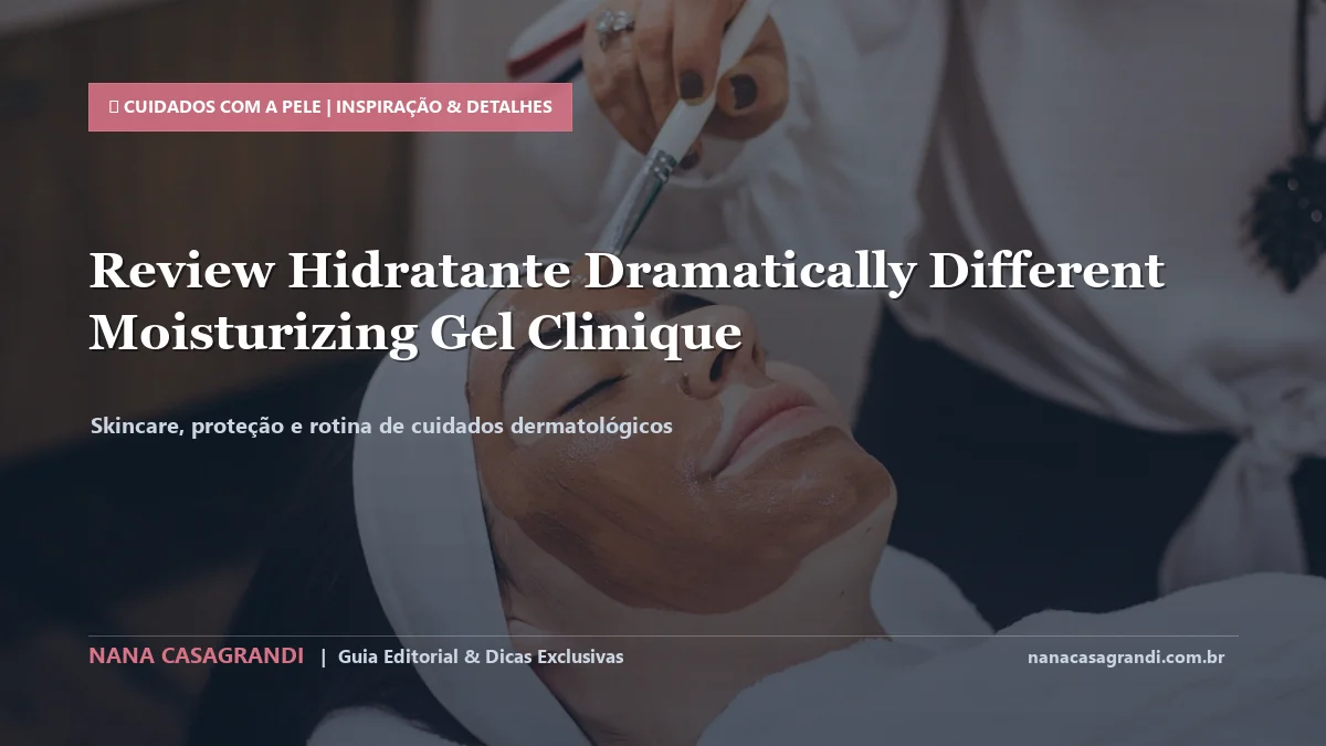 Detalhes de textura e aplicação do Dramatically Different Moisturizing Gel Clinique