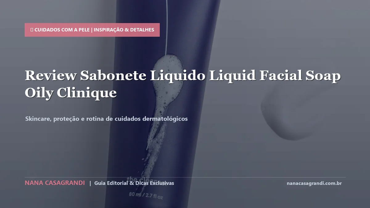 Detalhes de textura e aplicação do Liquid Facial Soap Oily Clinique