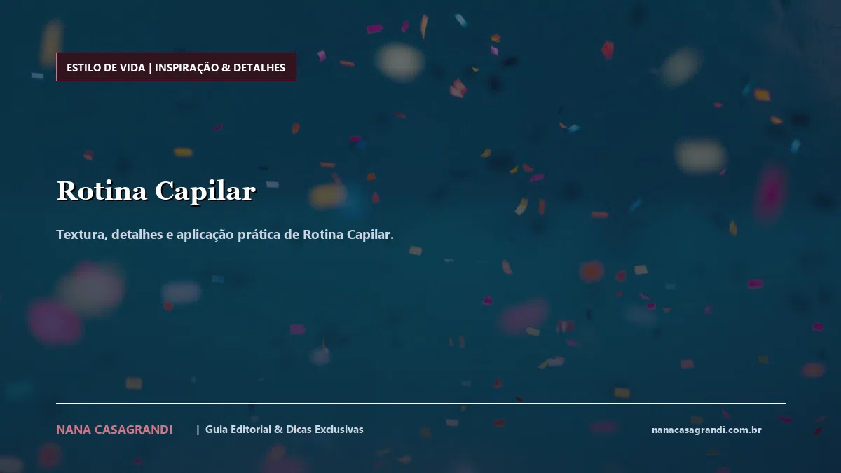 Detalhes de textura e aplicação do Rotina Capilar