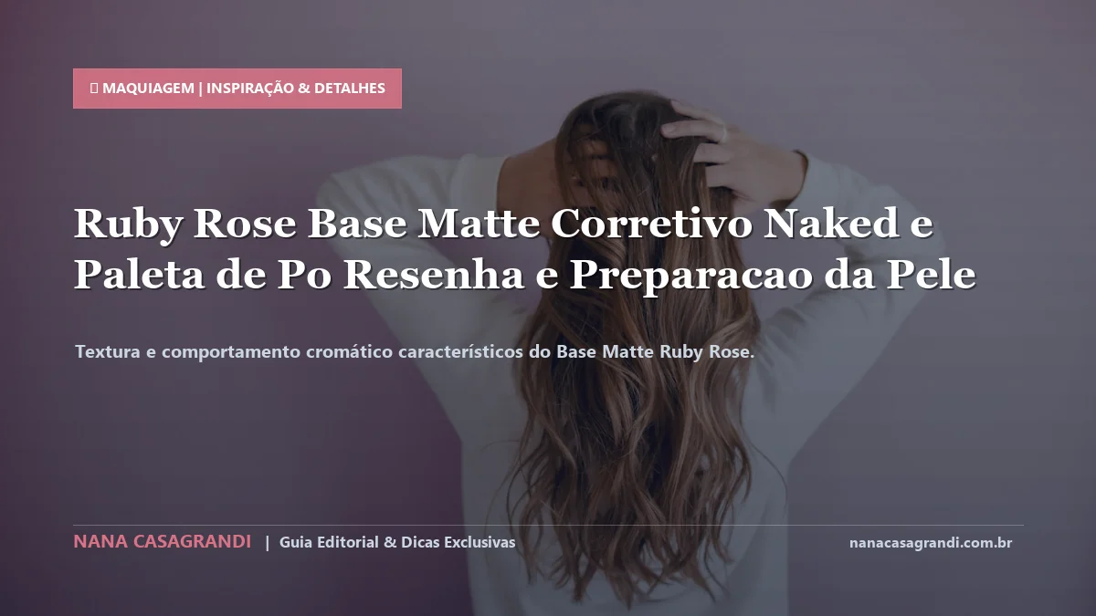 Detalhes de textura e aplicação do Base Matte Ruby Rose