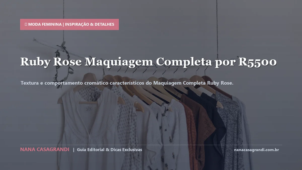 Detalhes de textura e aplicação do Maquiagem Completa Ruby Rose