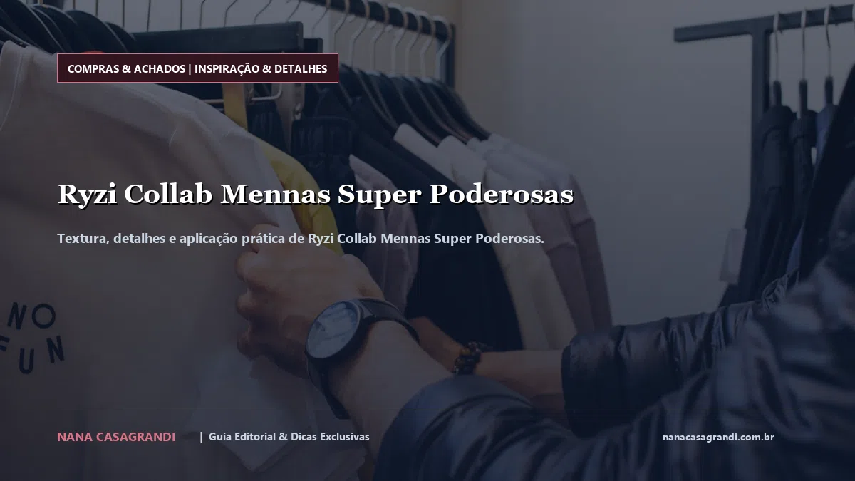 Detalhes de textura e aplicação do Ryzi Collab Mennas Super Poderosas