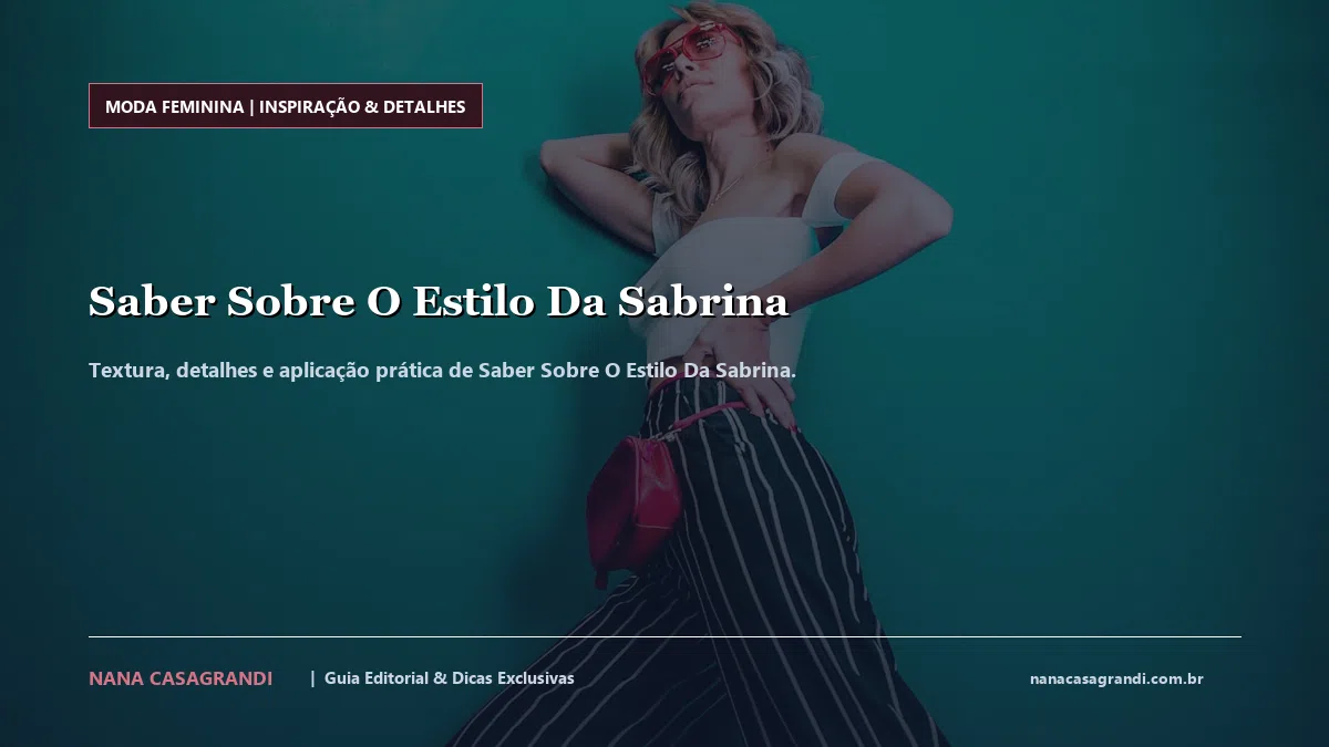 Detalhes de textura e aplicação do Saber Sobre O Estilo Da Sabrina