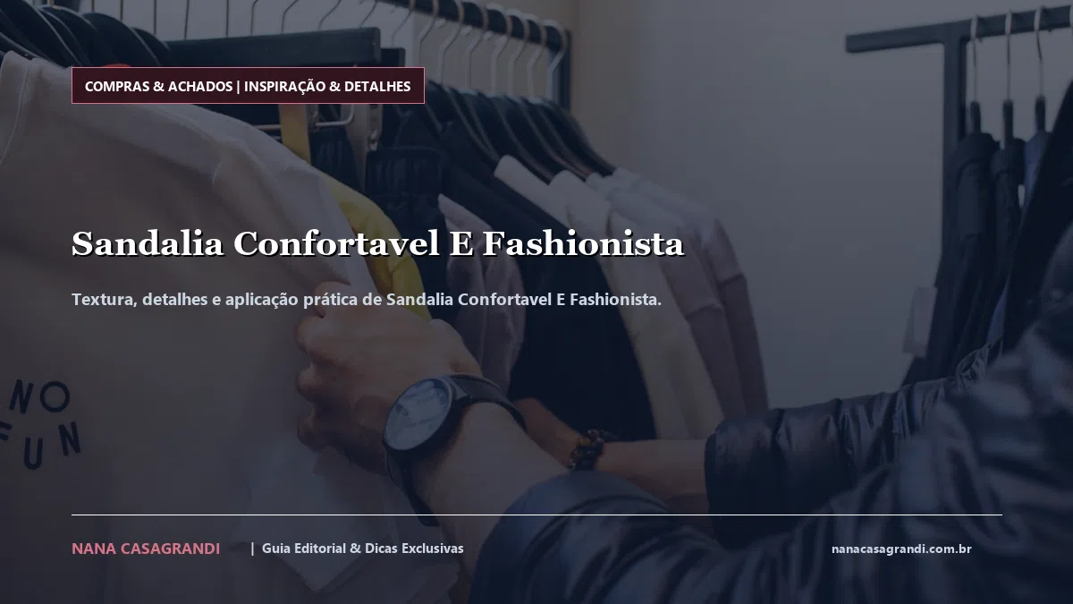 Detalhes de textura e aplicação do Sandalia Confortavel E Fashionista