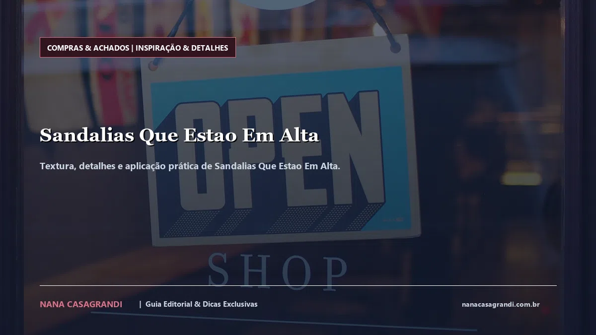 Detalhes de textura e aplicação do Sandalias Que Estao Em Alta