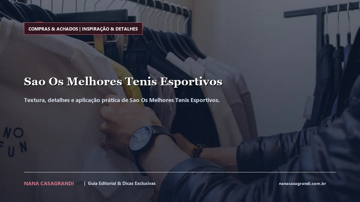 Detalhes de textura e aplicação do Sao Os Melhores Tenis Esportivos