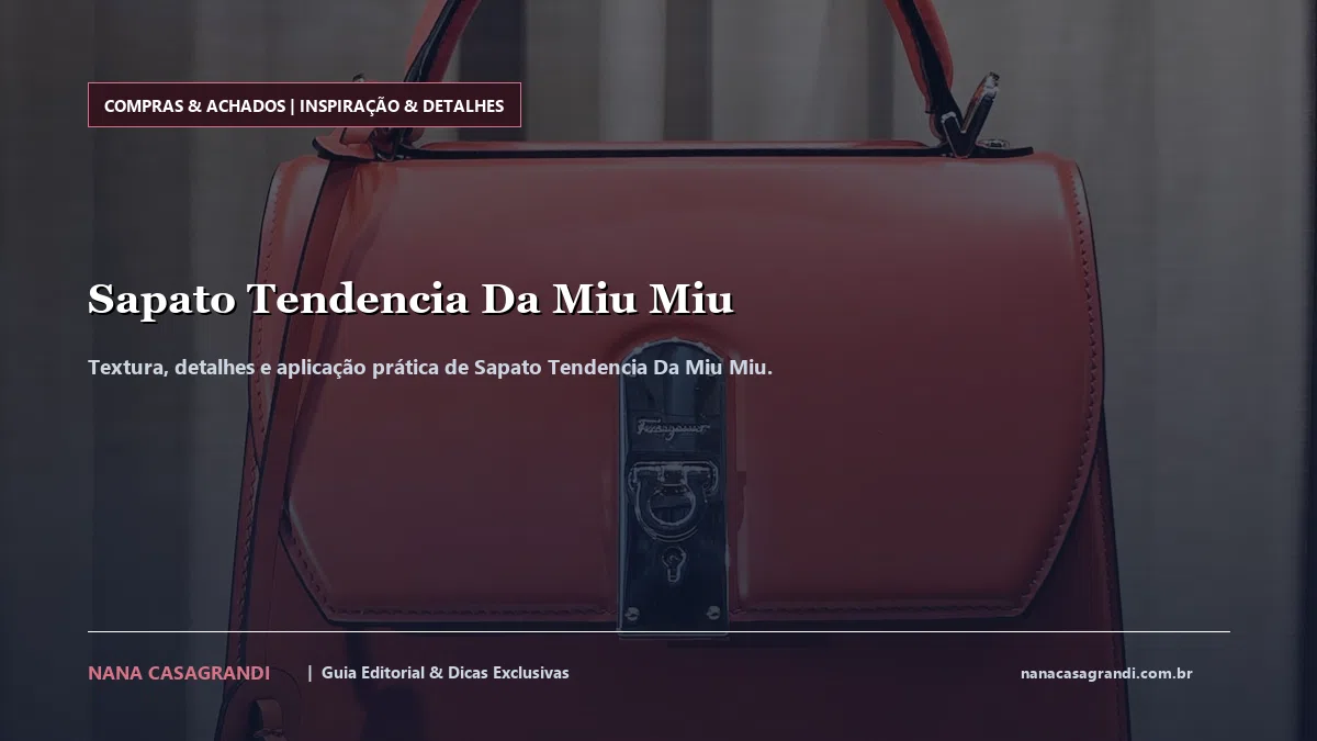 Detalhes de textura e aplicação do Sapato Tendencia Da Miu Miu