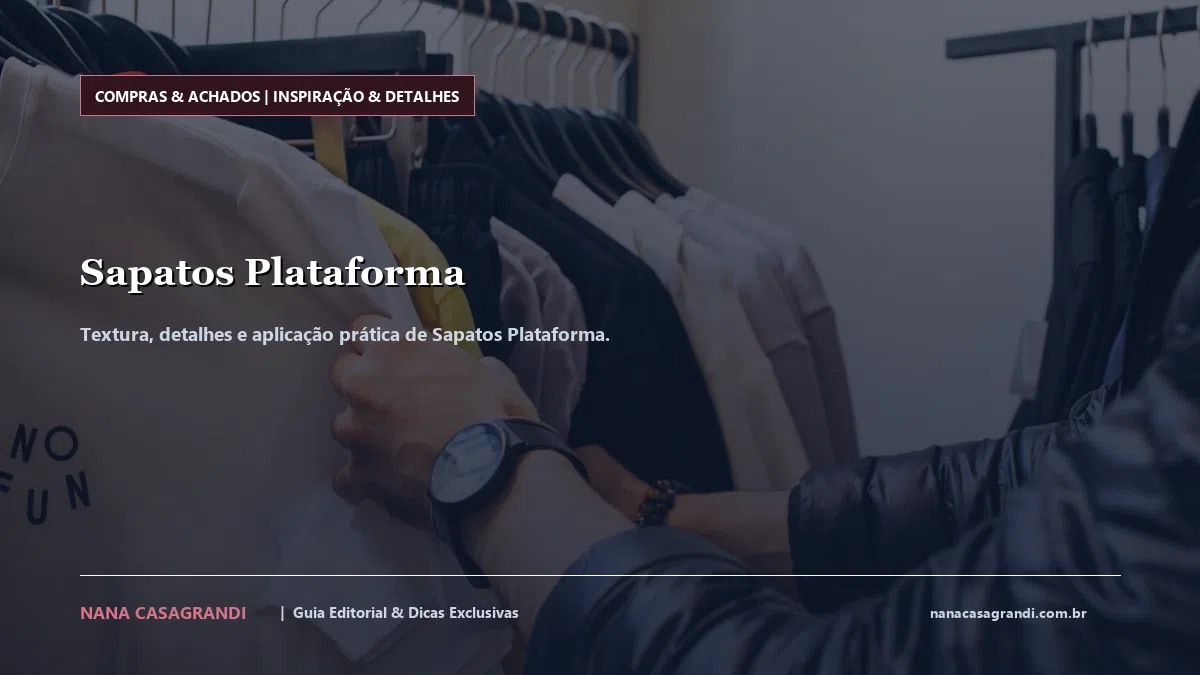 Detalhes de textura e aplicação do Sapatos Plataforma