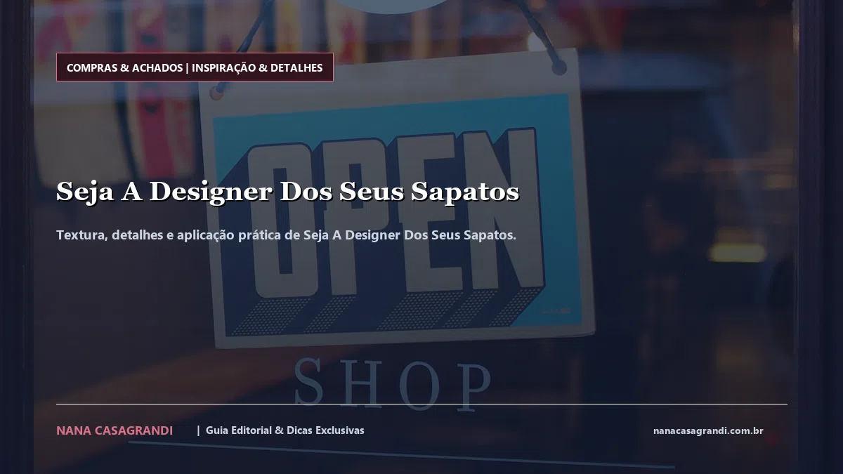 Detalhes de textura e aplicação do Seja A Designer Dos Seus Sapatos