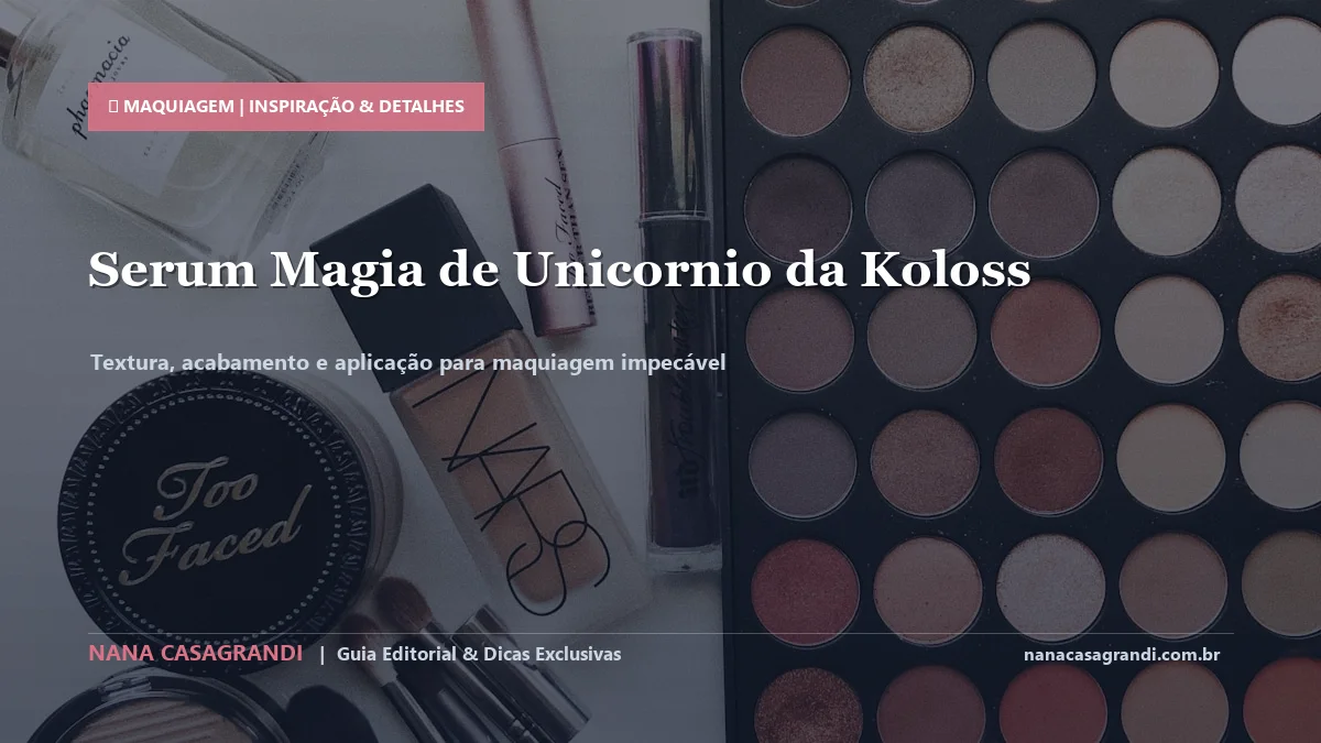 Detalhes de textura e aplicação do Sérum Magia de Unicórnio Koloss
