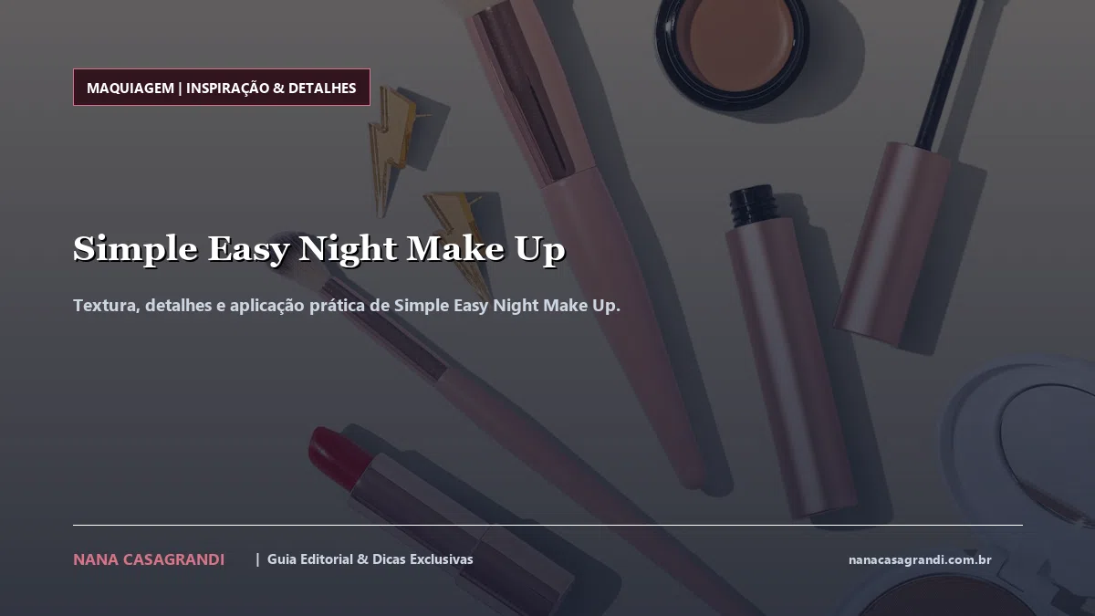 Detalhes de textura e aplicação do Simple Easy Night Make Up