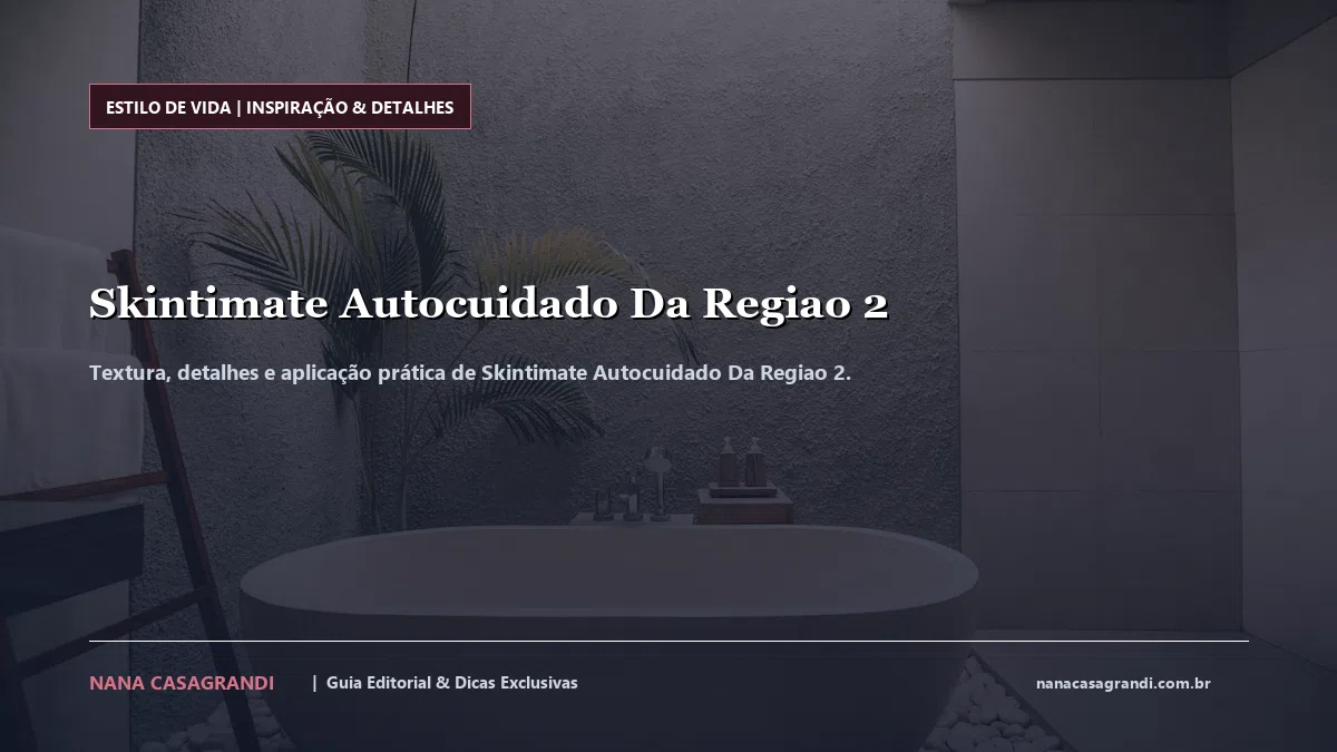 Detalhes de textura e aplicação do Skintimate Autocuidado Da Regiao 2