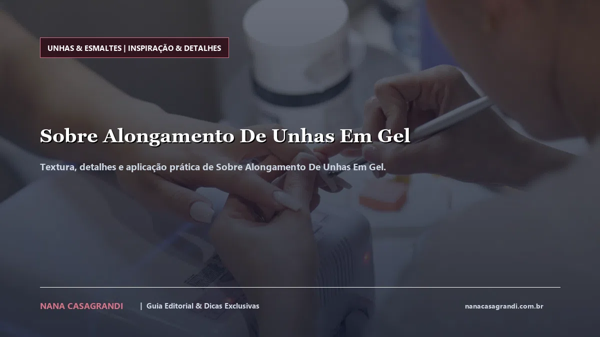 Detalhes de textura e aplicação do Sobre Alongamento De Unhas Em Gel