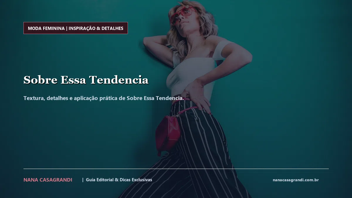 Detalhes de textura e aplicação do Sobre Essa Tendencia