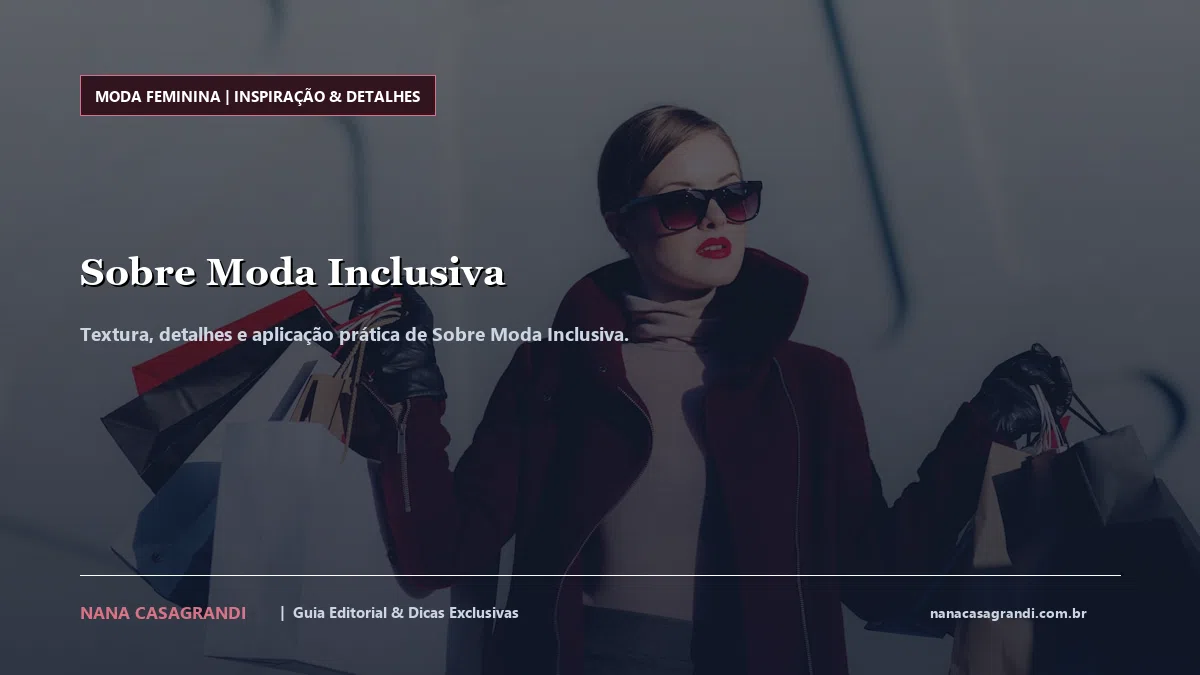 Detalhes de textura e aplicação do Sobre Moda Inclusiva