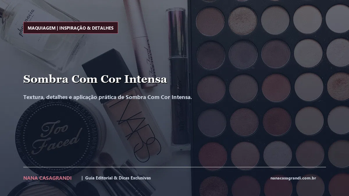 Detalhes de textura e aplicação do Sombra Com Cor Intensa