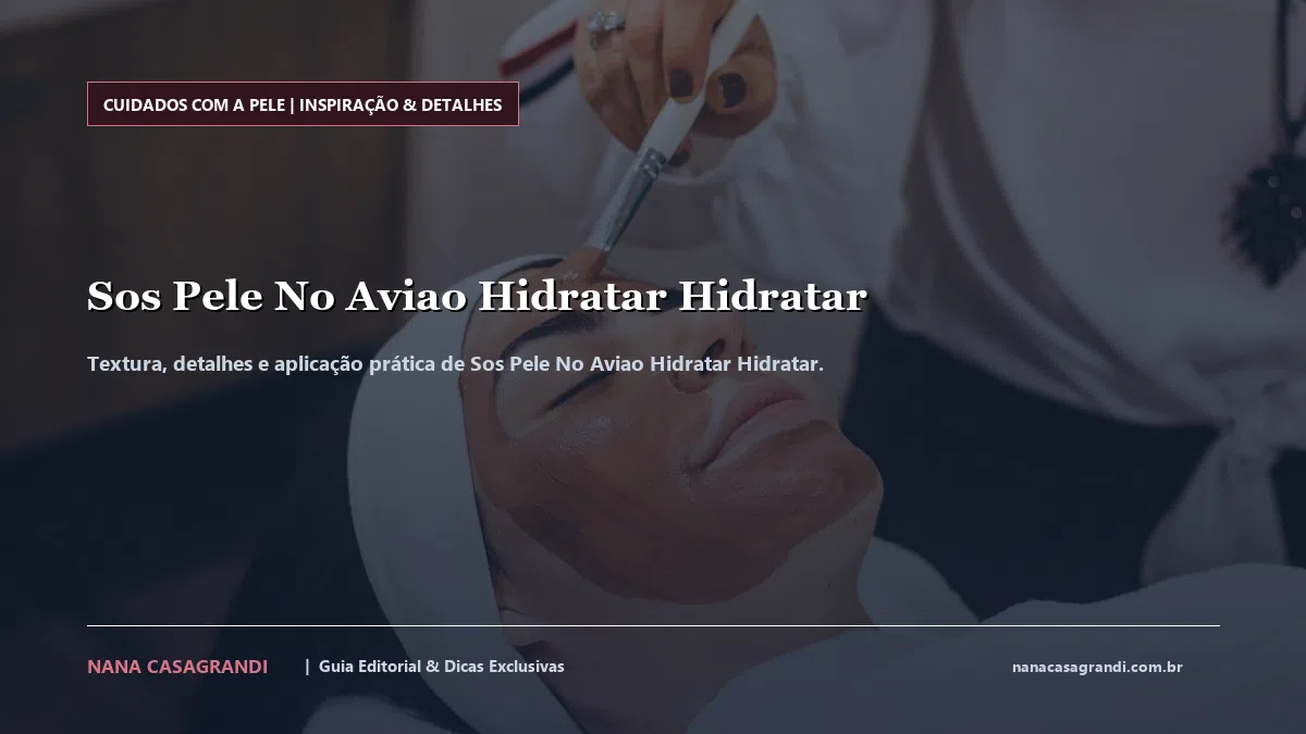 Detalhes de textura e aplicação do Sos Pele No Aviao Hidratar Hidratar