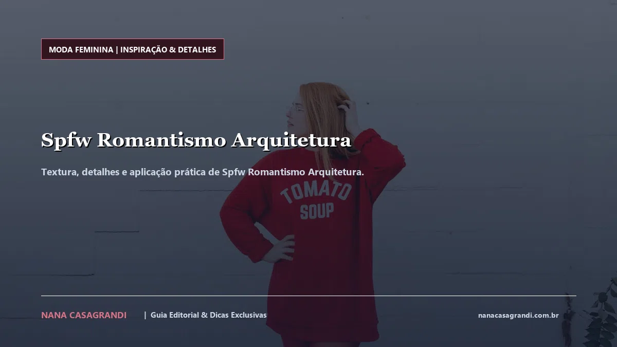 Detalhes de textura e aplicação do Spfw Romantismo Arquitetura