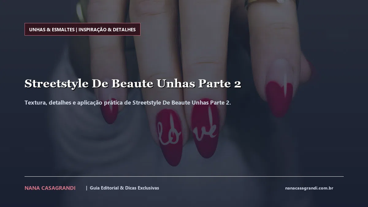 Detalhes de textura e aplicação do Streetstyle De Beaute Unhas Parte 2