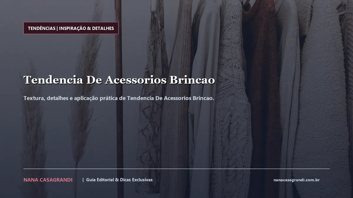 Detalhes de textura e aplicação do Tendencia De Acessorios Brincao