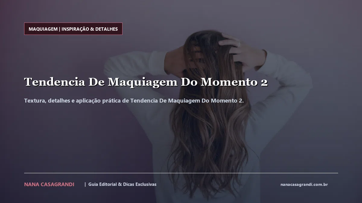Detalhes de textura e aplicação do Tendencia De Maquiagem Do Momento 2