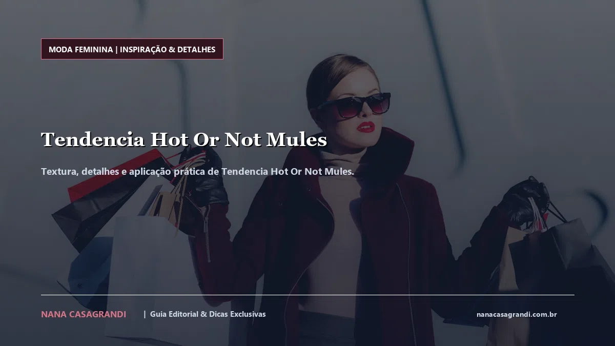 Detalhes de textura e aplicação do Tendencia Hot Or Not Mules