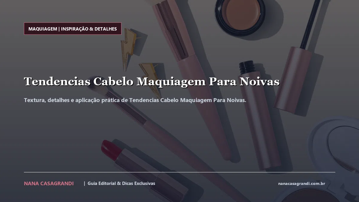 Detalhes de textura e aplicação do Tendencias Cabelo Maquiagem Para Noivas