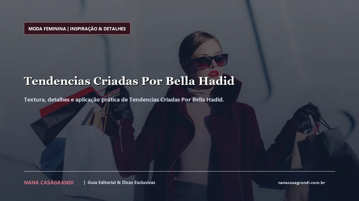 Detalhes de textura e aplicação do Tendencias Criadas Por Bella Hadid