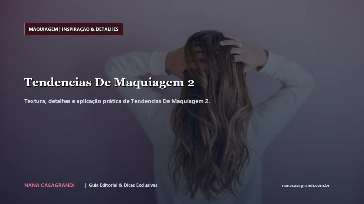 Detalhes de textura e aplicação do Tendencias De Maquiagem 2