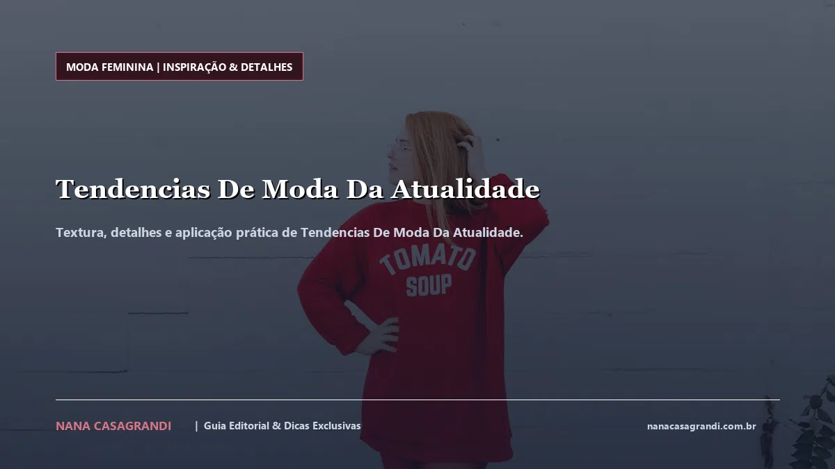 Detalhes de textura e aplicação do Tendencias De Moda Da Atualidade