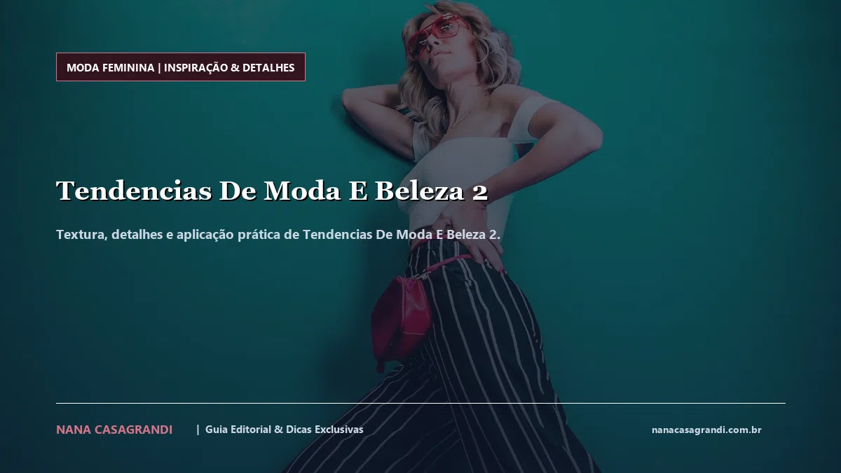Detalhes de textura e aplicação do Tendencias De Moda E Beleza 2