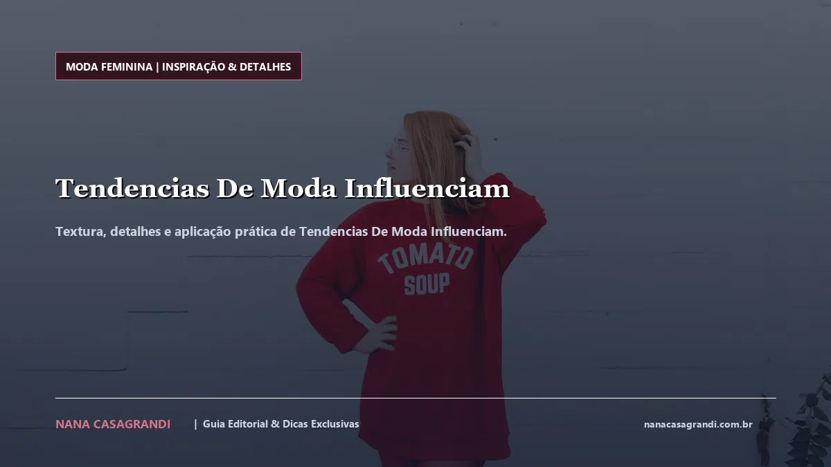 Detalhes de textura e aplicação do Tendencias De Moda Influenciam