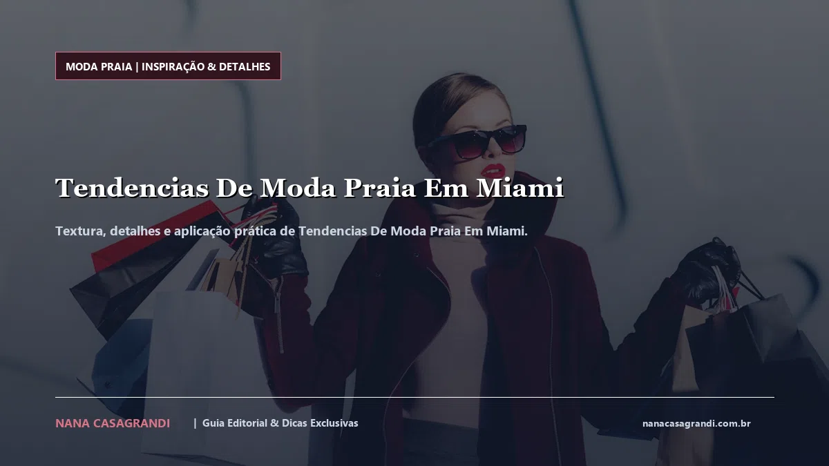 Detalhes de textura e aplicação do Tendencias De Moda Praia Em Miami