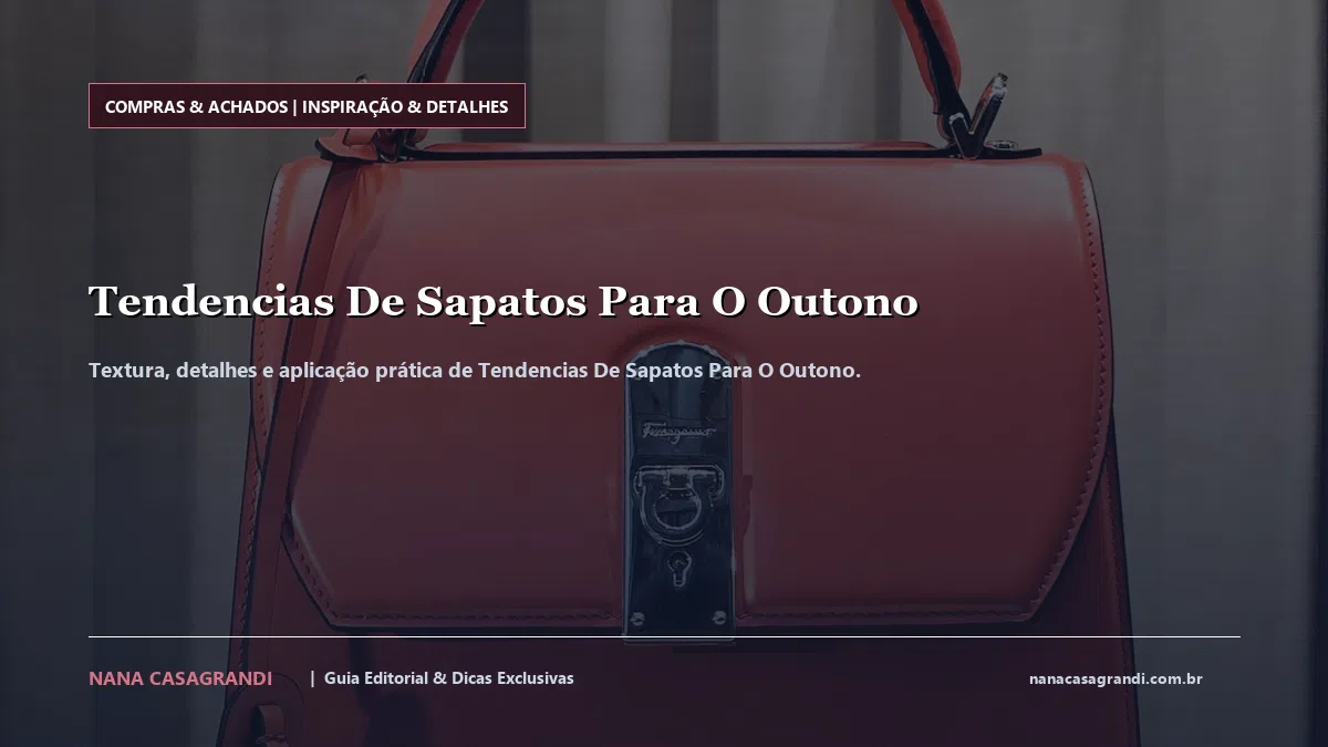 Detalhes de textura e aplicação do Tendencias De Sapatos Para O Outono