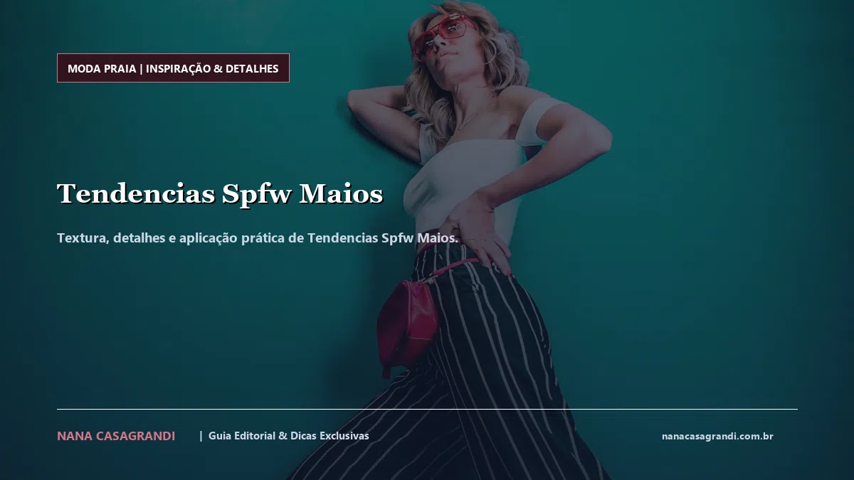 Detalhes de textura e aplicação do Tendencias Spfw Maios