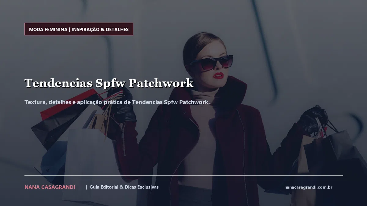 Detalhes de textura e aplicação do Tendencias Spfw Patchwork