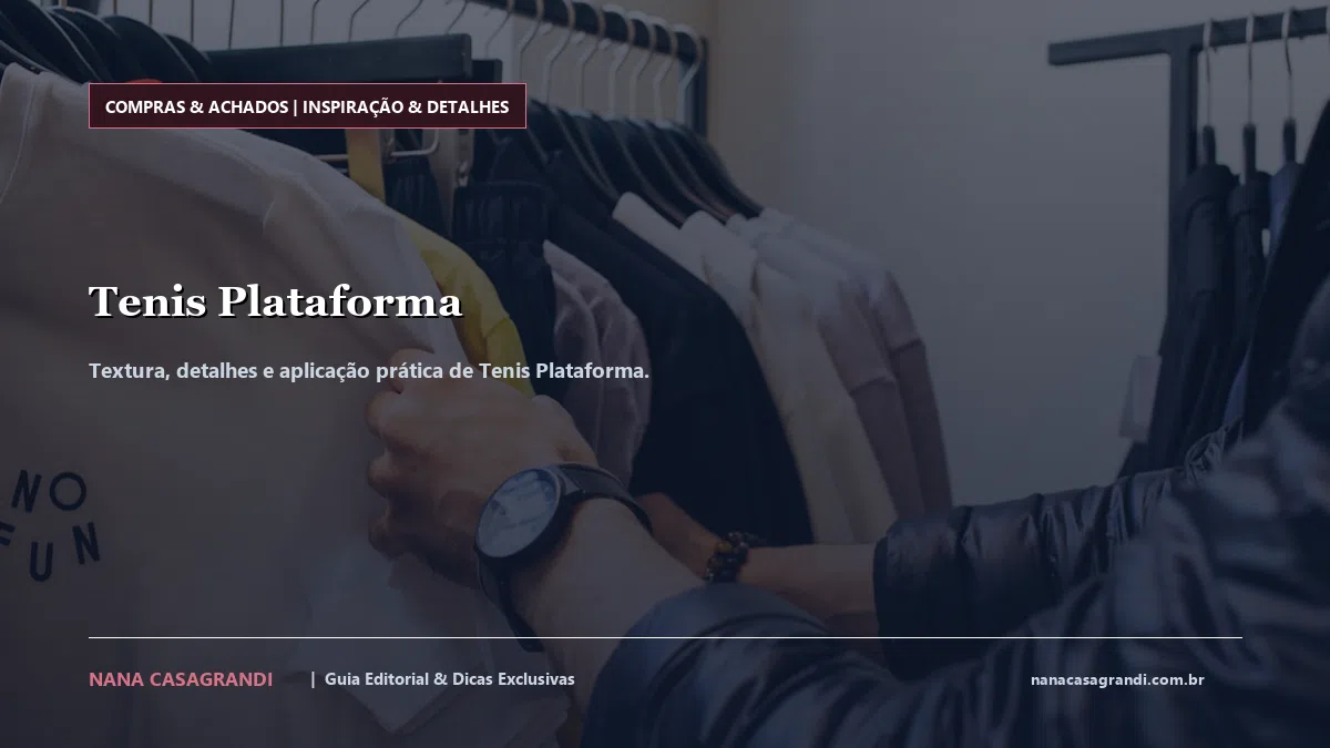 Detalhes de textura e aplicação do Tenis Plataforma
