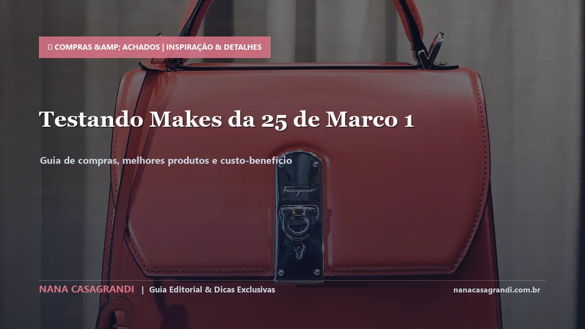 Detalhes de textura e aplicação do Testando Makes da 25 de Março