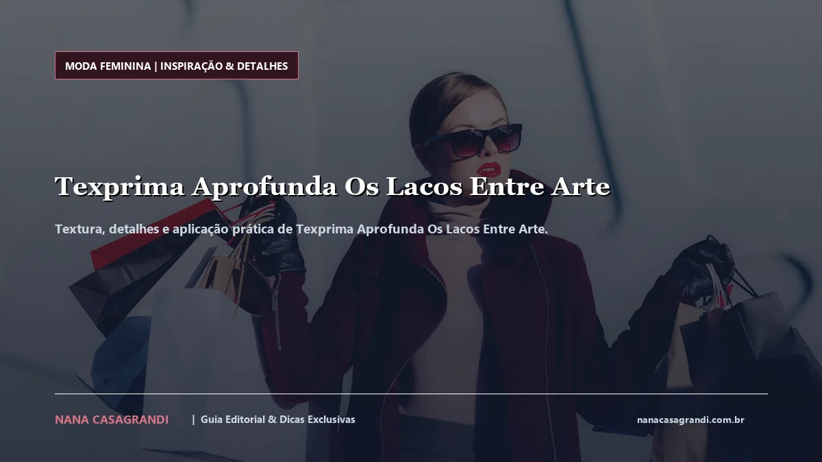 Detalhes de textura e aplicação do Texprima Aprofunda Os Lacos Entre Arte