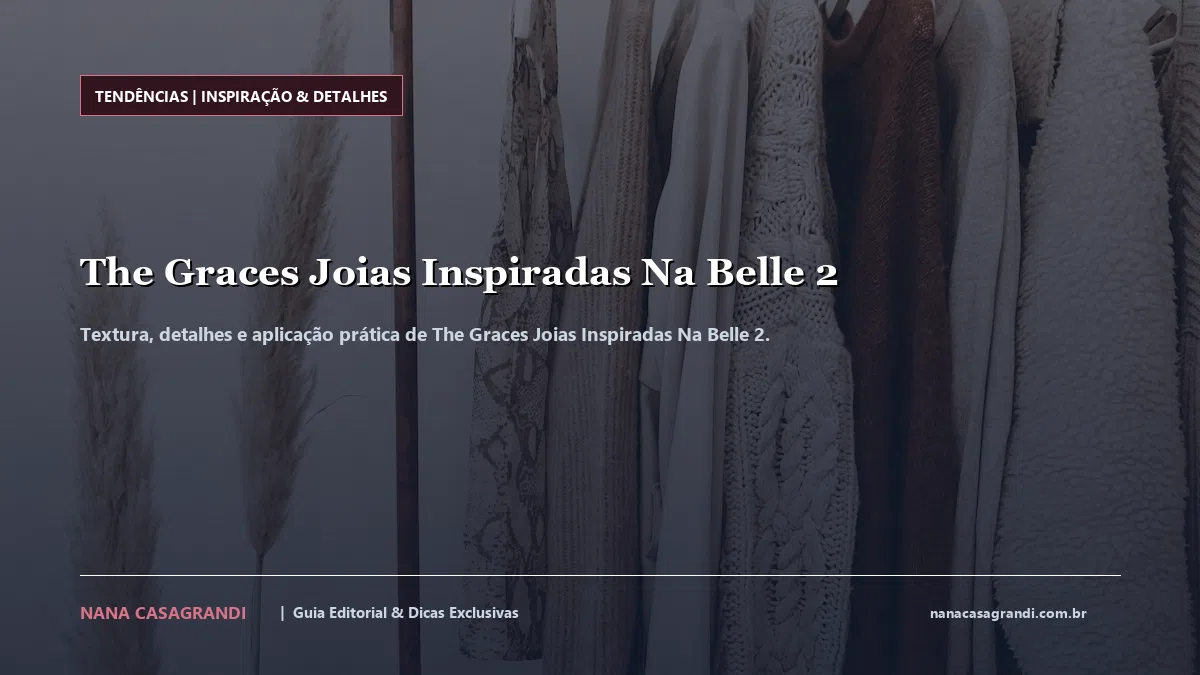 Detalhes de textura e aplicação do The Graces Joias Inspiradas Na Belle 2