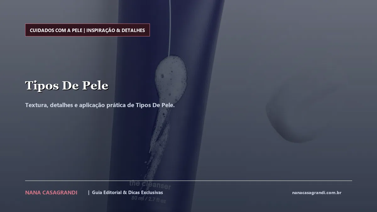 Detalhes de textura e aplicação do Tipos De Pele