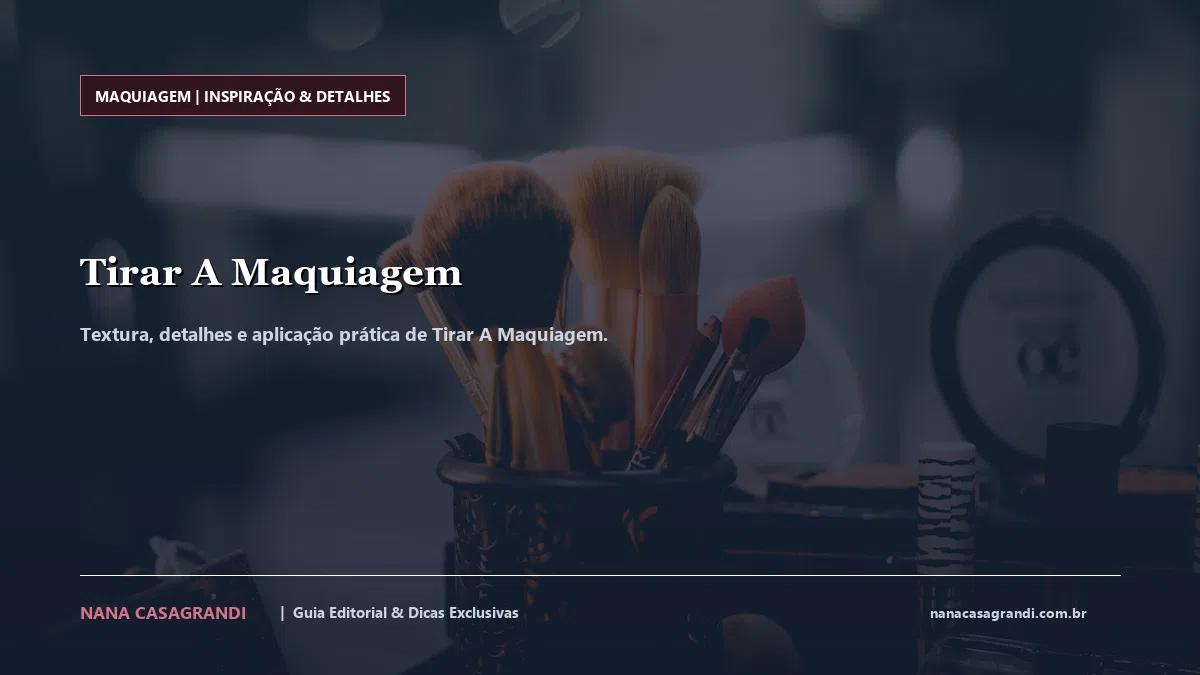 Detalhes de textura e aplicação do Tirar A Maquiagem