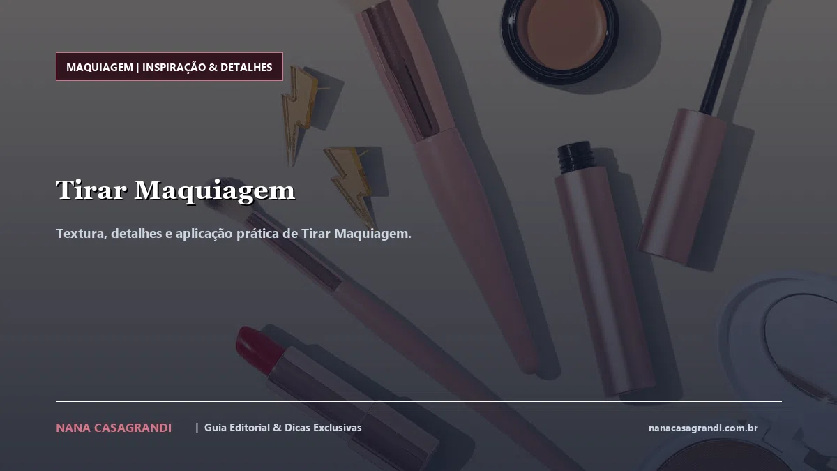 Detalhes de textura e aplicação do Tirar Maquiagem